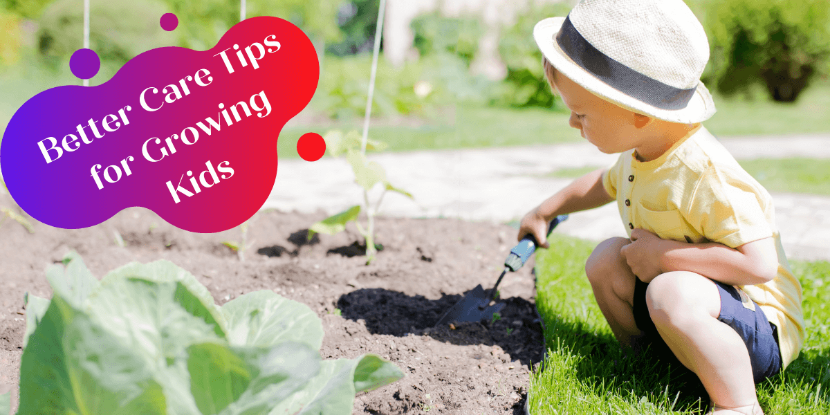 Better Care Tips for growing Kid